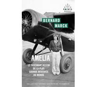 Amelia: Le fascinant destin de la plus grande aviatrice du monde (Points Aventure)