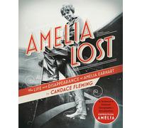Amelia Lost: The Life and Disappearance of Amelia Earhart