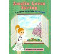 Amelia Loves Spring: A Springtime Wish and a Garden Full of Joy