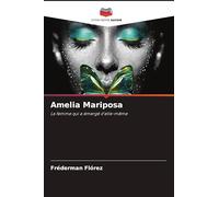 Amelia Mariposa: La femme qui a émergé d'elle-même
