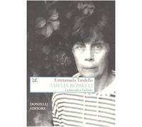 Amelia Rosselli. La fanciulla e l'infinito (Saggi. Arti e lettere)