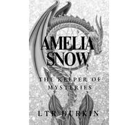 Amelia Snow: The Keeper of Mysteries: Betrayal and the Rise of Beasts (The Amelia Snow 5 Book Saga)
