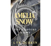 Amelia Snow: The Undoing Night: Kingsgate's Fall, a World Unraveling, and the Fight to Re-weave Reality (The Amelia Snow 5 Book Saga)