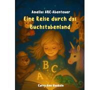 Amelias ABC-Abenteuer: Eine Reise durch das Buchstabenland