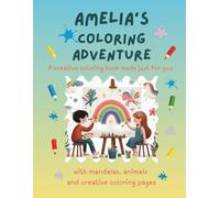 Amelia's Coloring Adventure: Personalized Coloring Book for Creative Kids with Animals, Nature, Mandalas & Activity Pages | 32 Pages of Coloring Fun | ... & Boys (Personalisierte Ausmal-Abenteuer)
