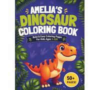 Amelia's Dinosaur Coloring book: Bold & Easy Coloring Pages for Kids Ages 3-100