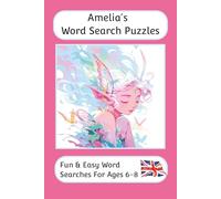 Amelia's Word Search Puzzles - Fun & Easy Words Searches For Ages 6-8: A word search book for 6 to 8 year olds with familiar British words and ... For Children - British Spellings And Themes)