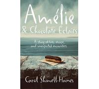 Amélie and Chocolate Éclairs: A story of loss, escape, and unexpected encounters
