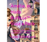 Amélie, el Hada Burbuja™ Viaja a París: Un Libro para Colorear del Equipo Hadas Burbuja™ para Niñas (Bubble Fairy Team Adventures)