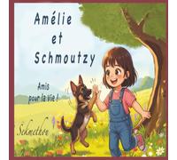 Amélie et Schmoutzy: Amis pour la Vie