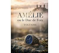 Amélie ou le Duc de Foix: Un drame en cinq actes explorant les thèmes de l'amour, du devoir et de la politique dans un contexte historique complexe.