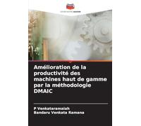 Amélioration de la productivité des machines haut de gamme par la méthodologie DMAIC