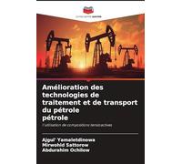 Amélioration des technologies de traitement et de transport du pétrole pétrole: l'utilisation de compositions tensioactives
