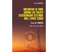 Amélioration du cadre juridique des projets d'interconnexion électrique dans l'espace CEDEAO: Cas de l’OMVG (Harmattan Guinée)