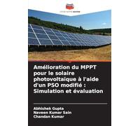 Amélioration du MPPT pour le solaire photovoltaïque à l'aide d'un PSO modifié: Simulation et évaluation