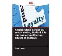 Amélioration perçue du statut social, fidélité à la marque et implication envers la marque