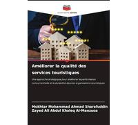 Améliorer la qualité des services touristiques: Une approche stratégique pour améliorer la performance concurrentielle et la durabilité dans les organisations touristiques