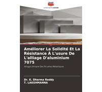 Améliorer La Solidité Et La Résistance À L'usure De L'alliage D'aluminium 7075: Alliage Utilisant Des Poudres Métalliques