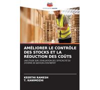 Améliorer Le Contrôle Des Stocks Et La Réduction Des Coûts: UNE ÉTUDE SUR L'ÉVALUATION DE L'EFFICACITÉ DU SYSTÈME DE GESTION D'ENTREPÔT