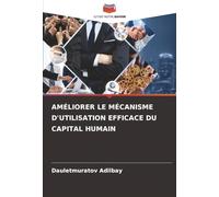 AMÉLIORER LE MÉCANISME D'UTILISATION EFFICACE DU CAPITAL HUMAIN