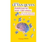 Améliorer Son Cerveau. Le Vrai Pouvoir Des Neurosciences (ebook)