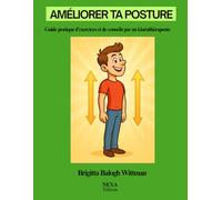 Améliorer ta posture: Guide pratique d’exercices et de conseils par un kinésithérapeute