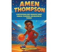 Amen Thompson: A Motivational Kids’ Biography About Courage, Teamwork, and Believing in Yourself - How a Young Basketball Dreamer Became One of the Brightest New Stars in the NBA