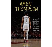 AMEN THOMPSON: A Story of How a Young Talent Rose From His Early Years to Basketball’s Biggest Stage
