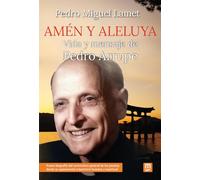 Amén y aleluya: Vida y mensaje de Pedro Arrupe: 18 (Jesuitas)