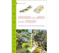 Aménager son jardin contre l'érosion: Techniques pour valoriser talus, remblais et berges