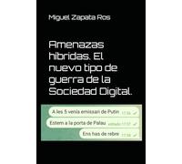 Amenazas híbridas. El nuevo tipo de guerra de la Sociedad Digital.