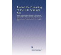 Amend the Financing of the D.C. Stadium Act: Hearing before the Subcommittee on Revenue and Financial Affairs of the Committee on the District of ... session, on H.R. 9447 ... June 27, 1974