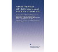 Amend the Indian self-determination and education assistance act: Hearings before the United States Senate Select Committee on Indian Affairs, ... session, on S. 2460 ... March 14 and 22, 1978