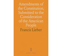 Amendments of the Constitution, Submitted to the Consideration of the American People