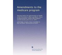 Amendments to the medicare program: Hearings before the Subcommittee on Health of the Committee on Ways and Means, House of Representatives, Ninety-fifth Congress, second session, June 19, 22, 1978