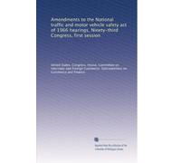 Amendments to the National traffic and motor vehicle safety act of 1966 hearings, Ninety-third Congress, first session: Volume 2