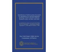 Amendments to Uniform system of accounts for expenditures for road and equipment, operating revenues, operation expenses, locomotive miles, car miles, ... September 17, 1908. Effective October 1, 1908