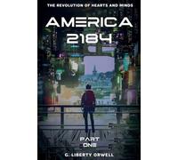 America 2184: 1 (The Revolution of Hearts and Minds)