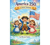 America 250 a Brief History