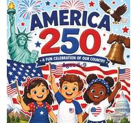 America 250: A Fun Celebration of Our Country ages 6-9