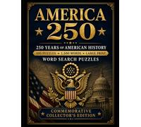 America 250: A Large Print American History Word Search Celebrating 250 Years of American Heritage, Independence, Presidents, States, Symbols, and Freedom