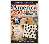 America 250: A Patriotic Crossword Collection - 41 Large Print Puzzles Celebrating 250 Years of American History