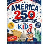 America 250 Activity Book for Kids: 4th of July: Fun Puzzles, Coloring Pages, Mazes, Word Searches & Patriotic Games for Childrens | Celebrate Independence Day with Creative Activities