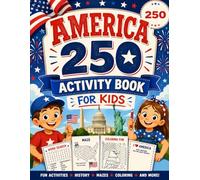 America 250 Activity Book for Kids: 4th of July: Fun Puzzles, Coloring Pages, Mazes, Word Searches & Patriotic Games for Childrens | Celebrate Independence Day with Creative Activities