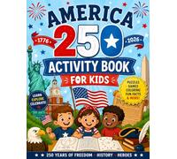 America 250 Activity Book for Kids: 4th of July: Fun Puzzles, Coloring Pages, Mazes, Word Searches & Patriotic Games for Childrens | Celebrate Independence Day with Creative Activities