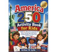 America 250 Activity Book for Kids: A 2026 Red, White & Blue Puzzle Book with Mazes, Coloring Pages, Word Games, Drawing Activities, U.S. History Facts & 4th of July Fun