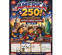America 250 Activity Book for Kids Ages 8-12: Fun Patriotic Puzzles, Coloring Pages, Mazes, Word Searches & Crosswords to Celebrate 250 Years of American History and Independence