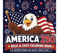 America 250 Bold & Easy Coloring Book: Fun Patriotic Coloring Pages for Adults, Teens & Kids | Celebrate America's 250th Birthday