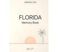 America 250: Celebrate Florida Memory Book: A Simple July 4, 2026 Journal for Memories, Family, and Celebrations