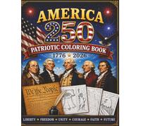 America 250 Celebration Coloring Book: Patriotic Coloring Pages Celebrating 250 Years of American History, Freedom, Fireworks, Landmarks, and National Pride